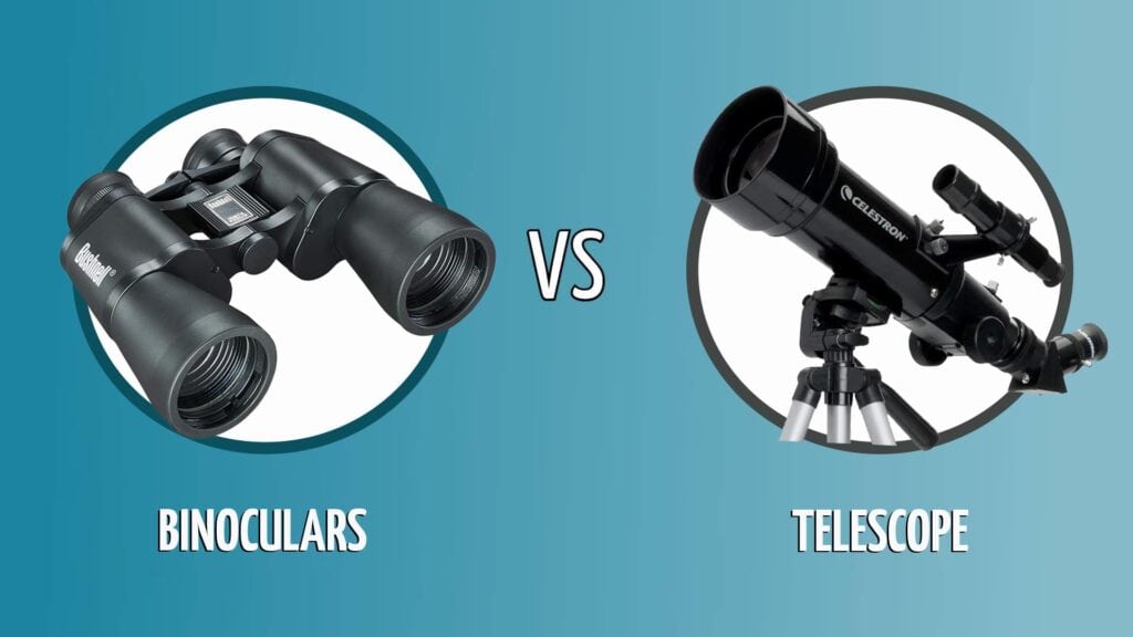 BINOCULARS VS TELESCOPE