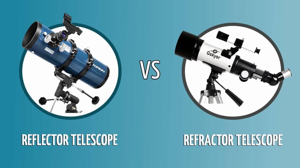 REFLECTOR VS REFRACTOR TELESCOPE