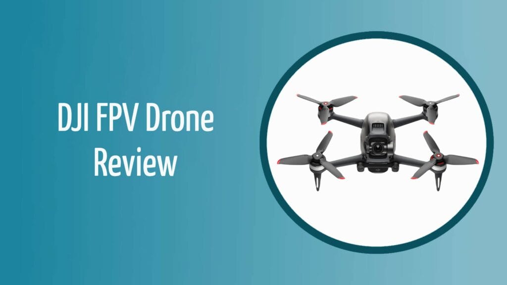 DJI FPV Drone Review Featured Image