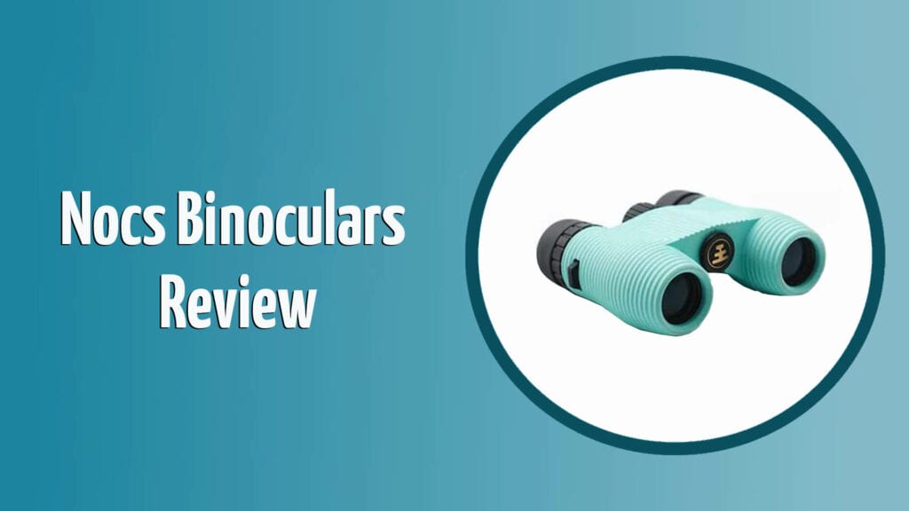 NOCS Binoculars Review