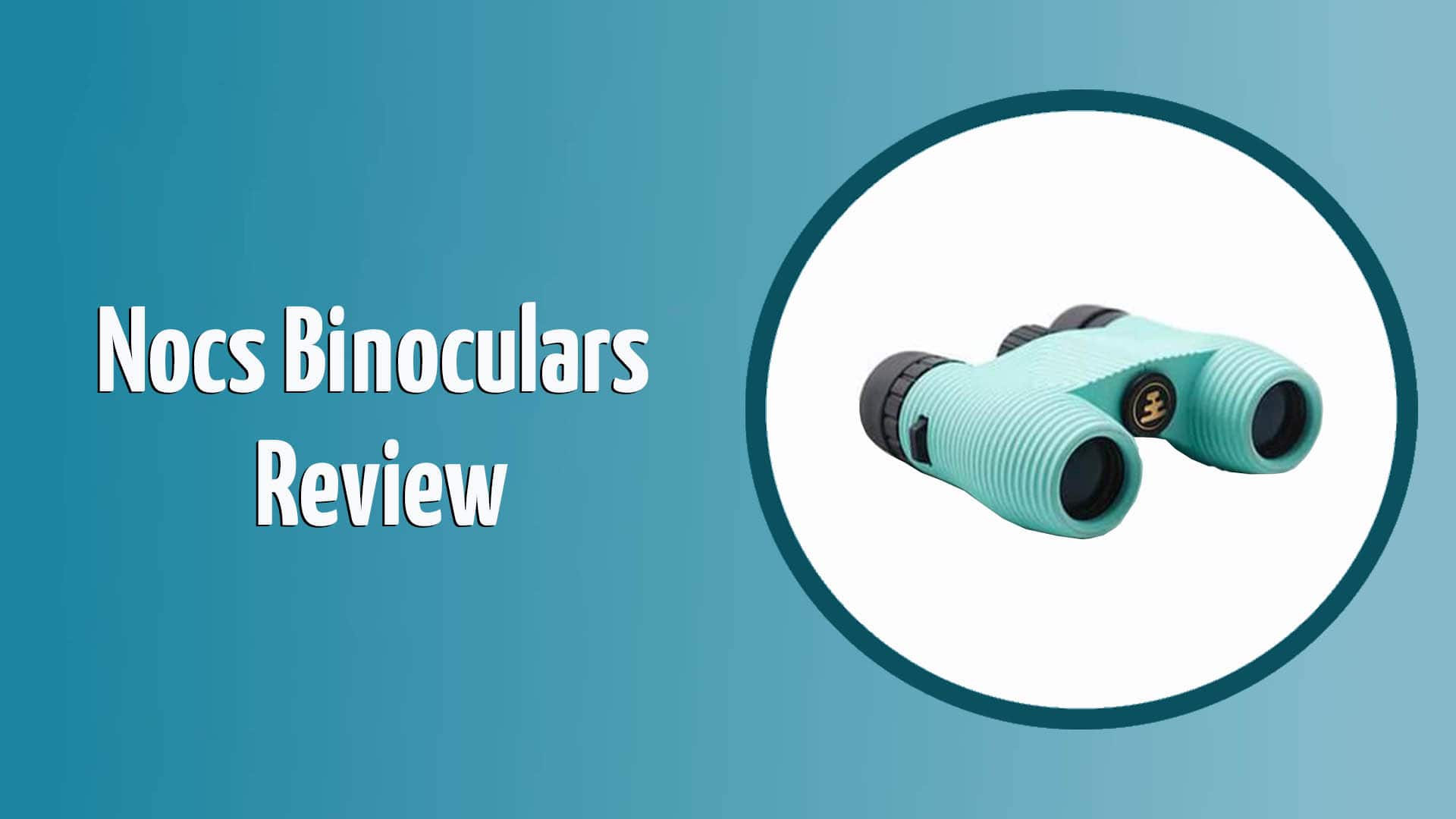 Nocs Binoculars Review in 2024 Pros, Cons, and Verdict Optics Mag